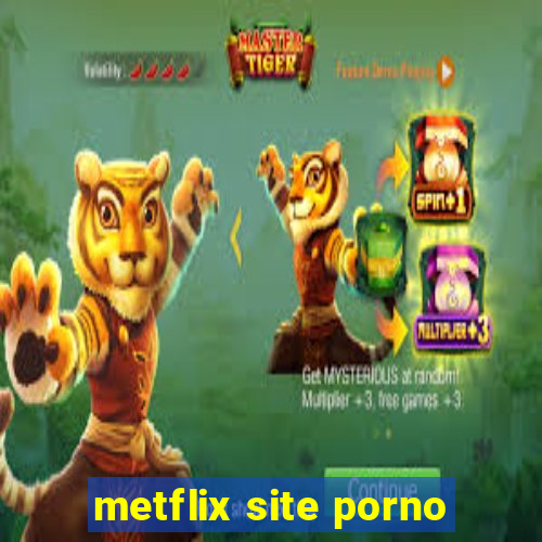 metflix site porno